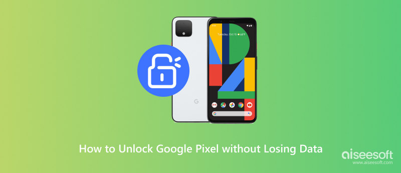 Desbloqueie o Google Pixel sem perder dados