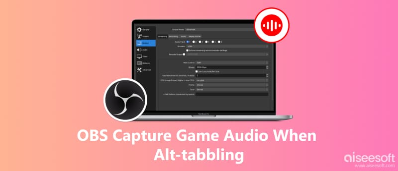 OBS captura o áudio do jogo ao usar Alt+Tab.
