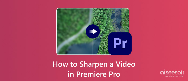 Aprimore a nitidez de um vídeo no Premiere Pro