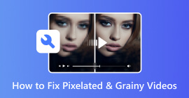 Como corrigir vídeos pixelados e granulados usando os 4 melhores métodos como um profissional