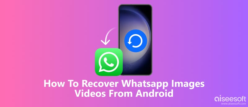 Como recuperar imagens e vídeos do WhatsApp no Android